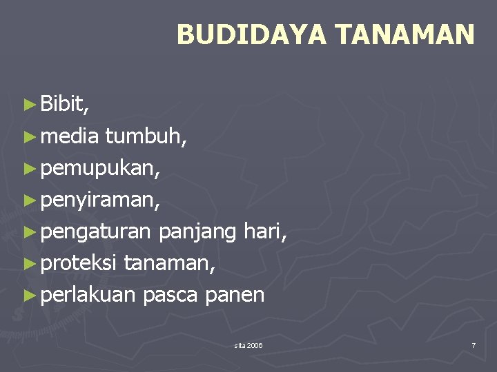 BUDIDAYA TANAMAN ► Bibit, ► media tumbuh, ► pemupukan, ► penyiraman, ► pengaturan panjang