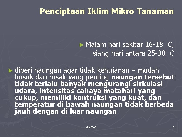 Penciptaan Iklim Mikro Tanaman ► Malam hari sekitar 16 -18 C, siang hari antara