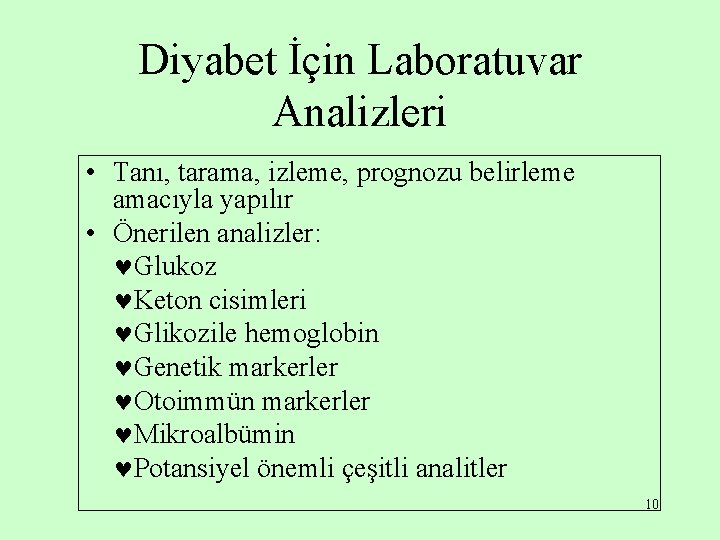 Diyabet İçin Laboratuvar Analizleri • Tanı, tarama, izleme, prognozu belirleme amacıyla yapılır • Önerilen