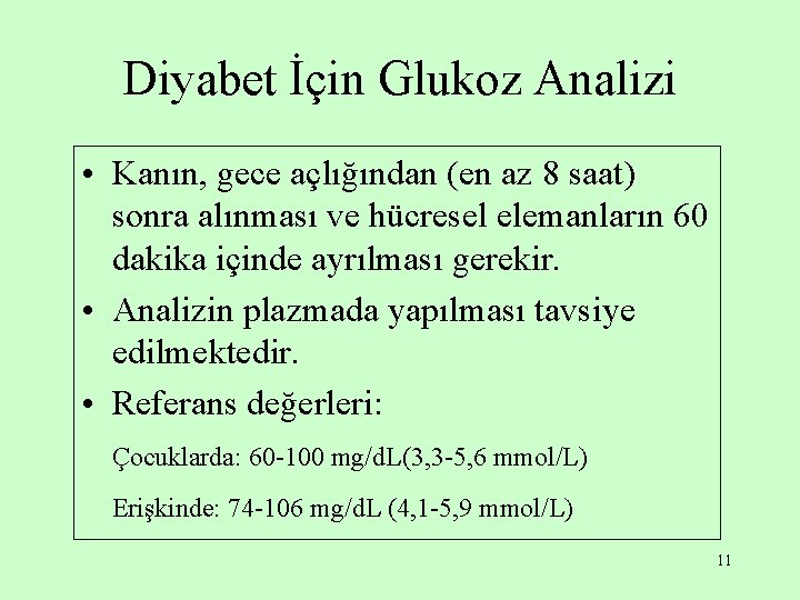 Diyabet İçin Glukoz Analizi • Kanın, gece açlığından (en az 8 saat) sonra alınması