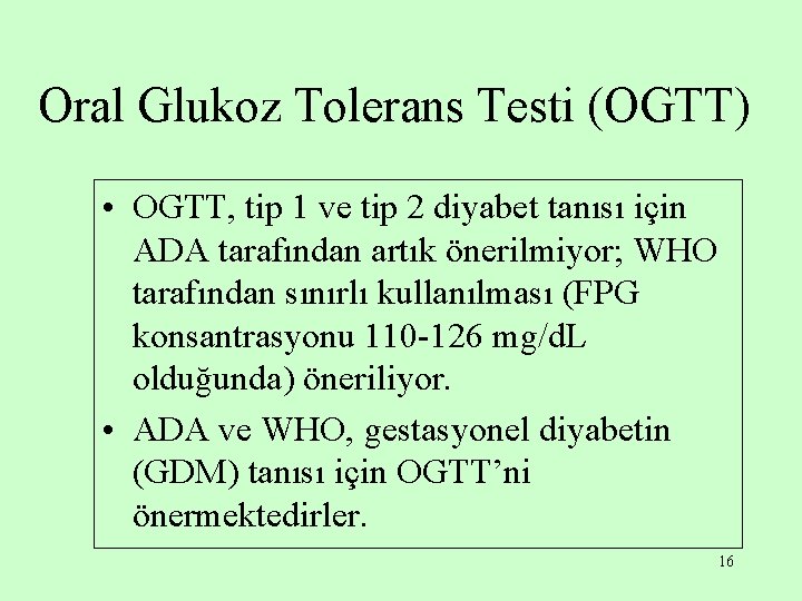 Oral Glukoz Tolerans Testi (OGTT) • OGTT, tip 1 ve tip 2 diyabet tanısı