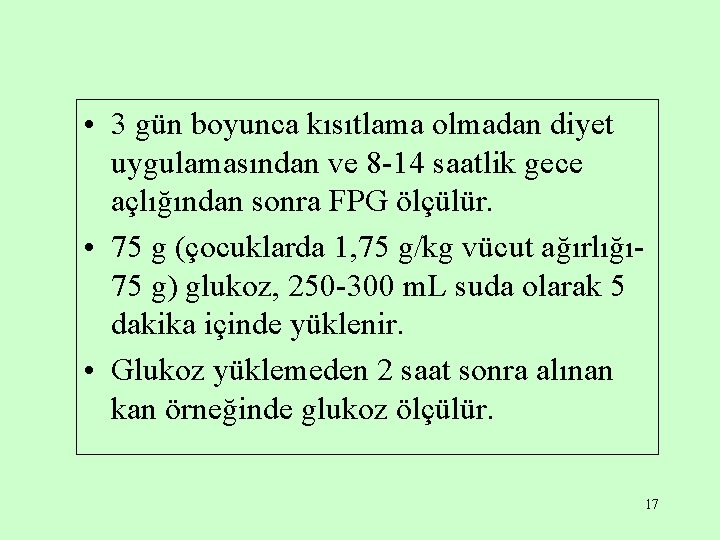  • 3 gün boyunca kısıtlama olmadan diyet uygulamasından ve 8 -14 saatlik gece