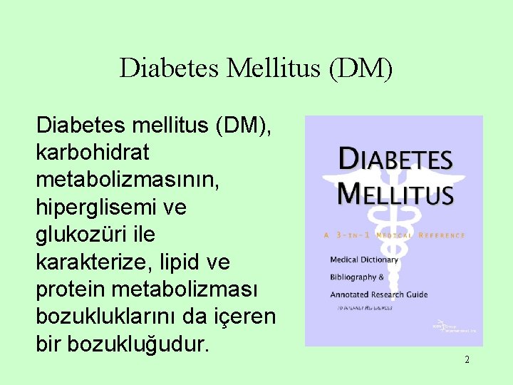 Diabetes Mellitus (DM) Diabetes mellitus (DM), karbohidrat metabolizmasının, hiperglisemi ve glukozüri ile karakterize, lipid