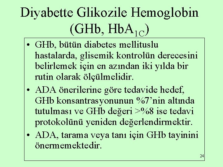 Diyabette Glikozile Hemoglobin (GHb, Hb. A 1 C) • GHb, bütün diabetes mellituslu hastalarda,