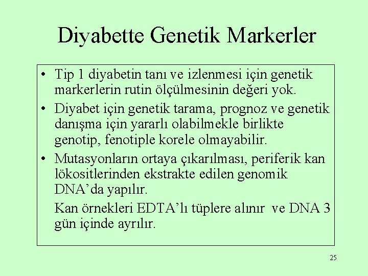 Diyabette Genetik Markerler • Tip 1 diyabetin tanı ve izlenmesi için genetik markerlerin rutin