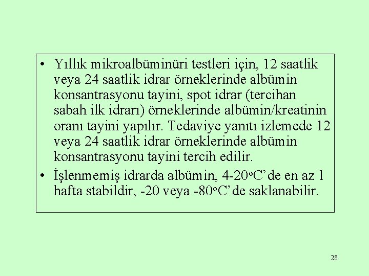  • Yıllık mikroalbüminüri testleri için, 12 saatlik veya 24 saatlik idrar örneklerinde albümin