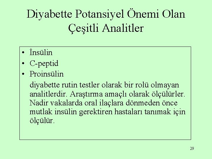 Diyabette Potansiyel Önemi Olan Çeşitli Analitler • İnsülin • C-peptid • Proinsülin diyabette rutin