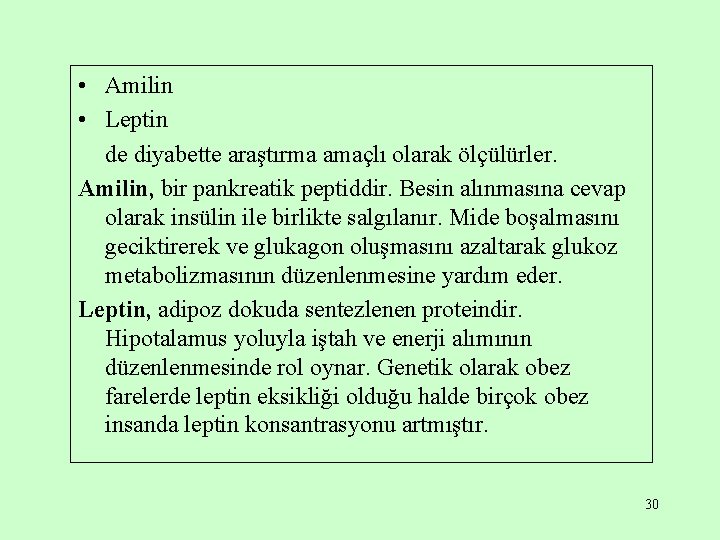  • Amilin • Leptin de diyabette araştırma amaçlı olarak ölçülürler. Amilin, bir pankreatik