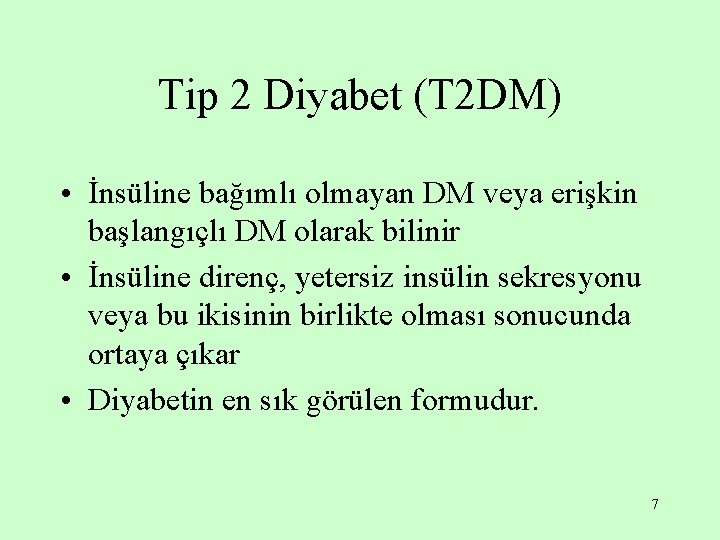 Tip 2 Diyabet (T 2 DM) • İnsüline bağımlı olmayan DM veya erişkin başlangıçlı