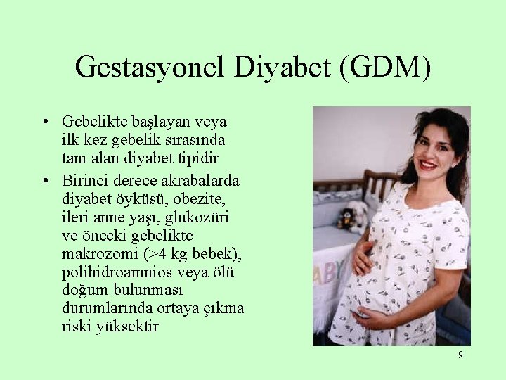 Gestasyonel Diyabet (GDM) • Gebelikte başlayan veya ilk kez gebelik sırasında tanı alan diyabet