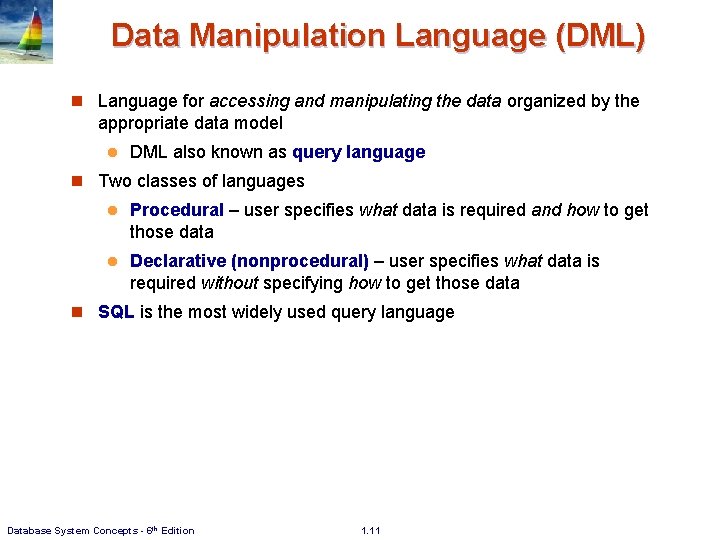 Data Manipulation Language (DML) n Language for accessing and manipulating the data organized by
