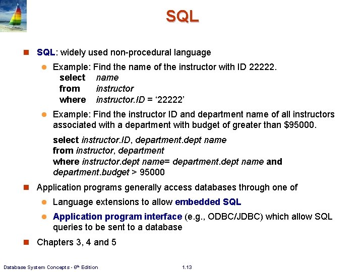 SQL n SQL: widely used non-procedural language l Example: Find the name of the