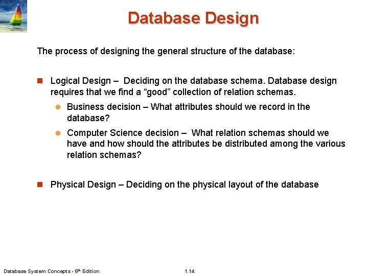 Database Design The process of designing the general structure of the database: n Logical