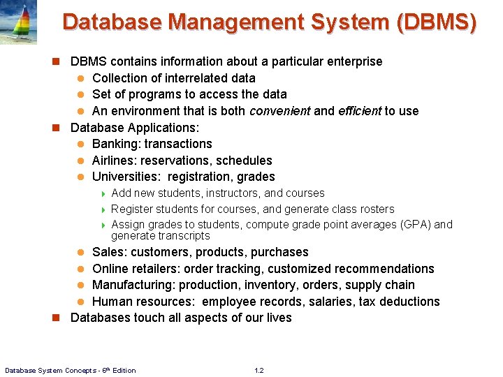 Database Management System (DBMS) n DBMS contains information about a particular enterprise Collection of