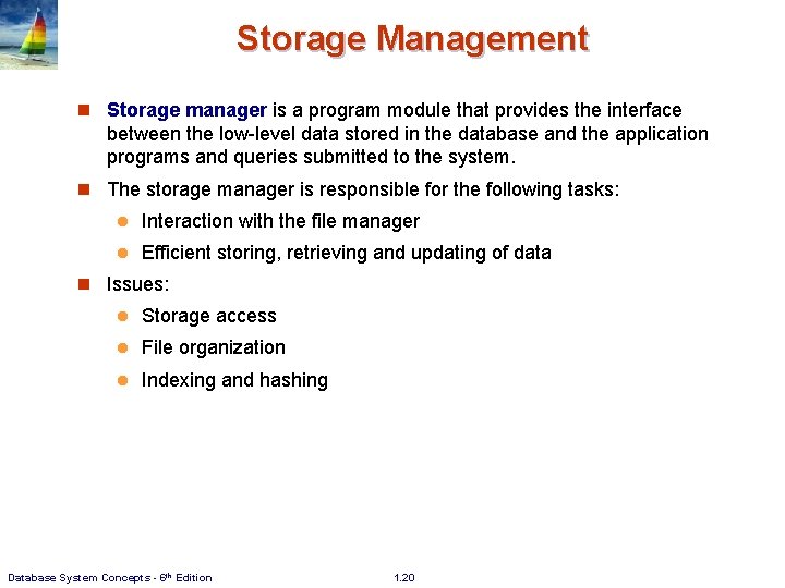 Storage Management n Storage manager is a program module that provides the interface between