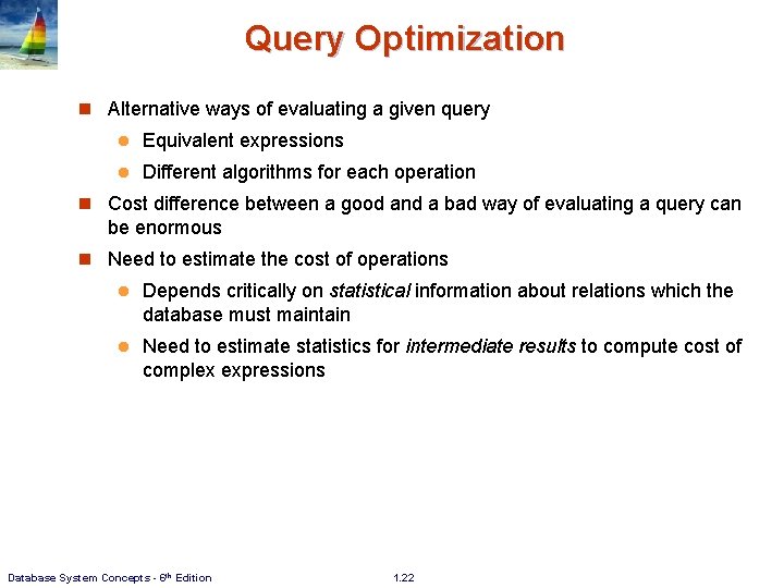Query Optimization n Alternative ways of evaluating a given query l Equivalent expressions l