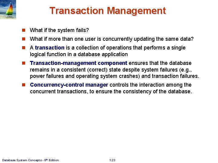 Transaction Management n What if the system fails? n What if more than one