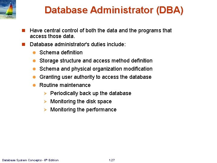 Database Administrator (DBA) n Have central control of both the data and the programs