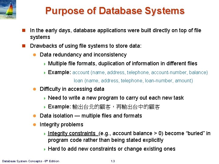 Purpose of Database Systems n In the early days, database applications were built directly