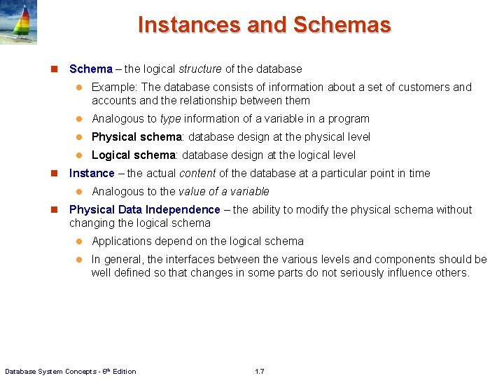 Instances and Schemas n n Schema – the logical structure of the database l