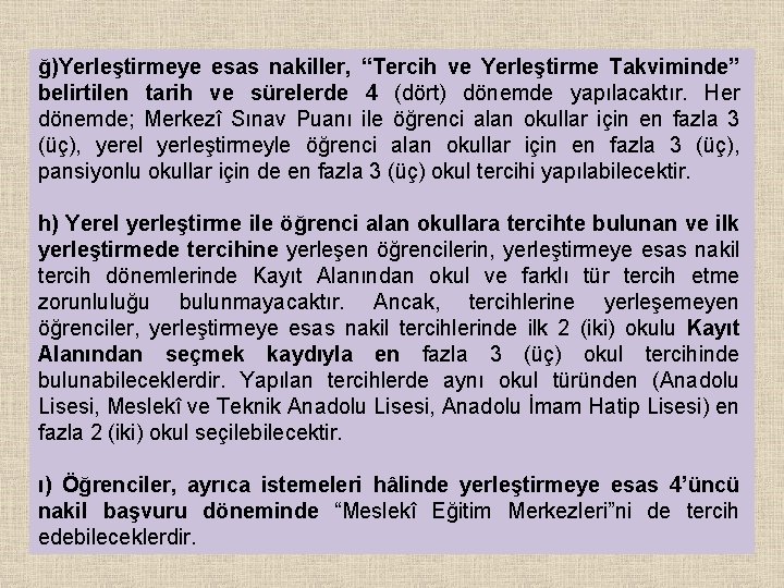 ğ)Yerleştirmeye esas nakiller, “Tercih ve Yerleştirme Takviminde” belirtilen tarih ve sürelerde 4 (dört) dönemde