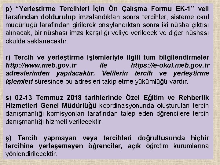 p) “Yerleştirme Tercihleri İçin Ön Çalışma Formu EK-1” veli tarafından doldurulup imzalandıktan sonra tercihler,