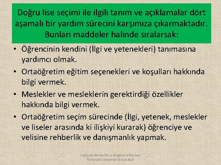 Doğru lise seçimi ile ilgili tanım ve açıklamalar dört aşamalı bir yardım sürecini karşımıza