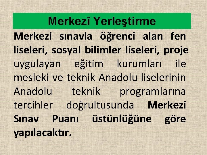 Merkezî Yerleştirme Merkezi sınavla öğrenci alan fen liseleri, sosyal bilimler liseleri, proje uygulayan eğitim