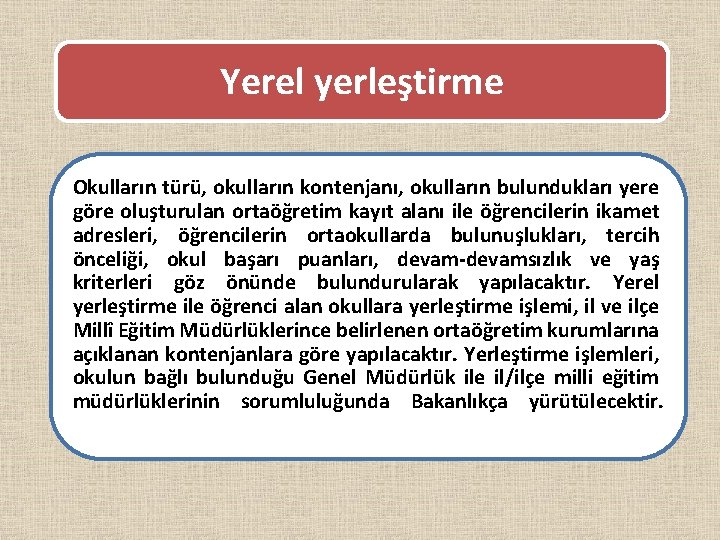 Yerel yerleştirme Okulların türü, okulların kontenjanı, okulların bulundukları yere göre oluşturulan ortaöğretim kayıt alanı