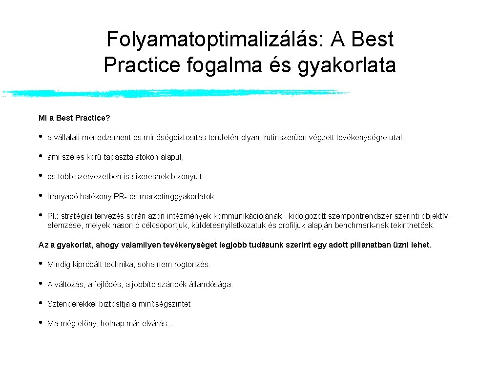 Folyamatoptimalizálás: A Best Practice fogalma és gyakorlata Mi a Best Practice? • a vállalati