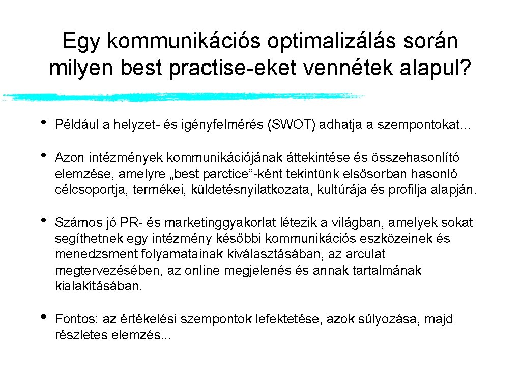 Egy kommunikációs optimalizálás során milyen best practise-eket vennétek alapul? • Például a helyzet- és