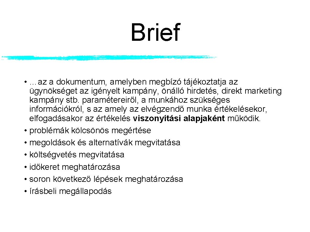 Brief • …az a dokumentum, amelyben megbízó tájékoztatja az ügynökséget az igényelt kampány, önálló