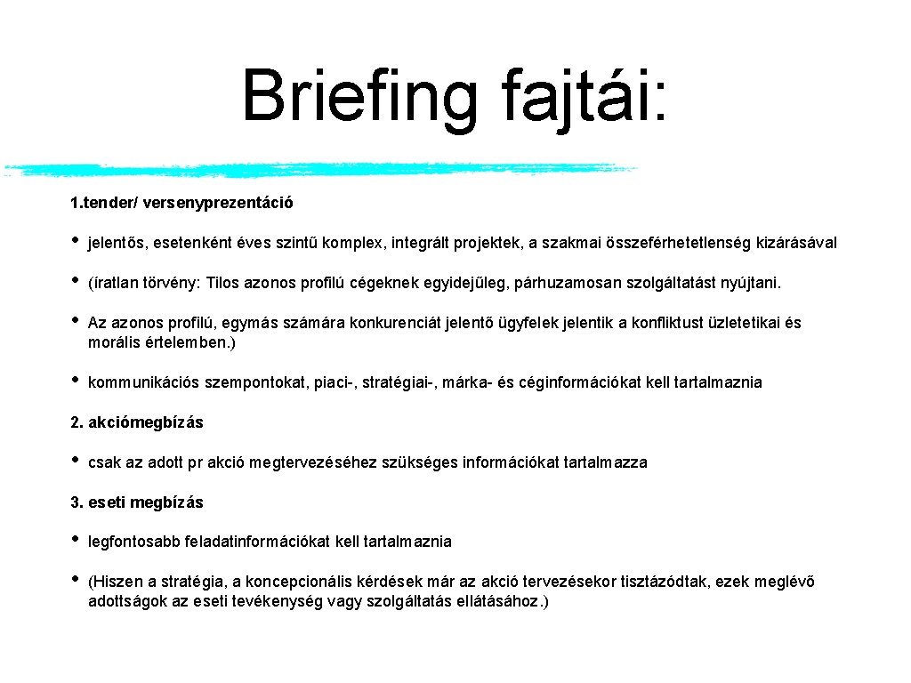 Briefing fajtái: 1. tender/ versenyprezentáció • jelentős, esetenként éves szintű komplex, integrált projektek, a
