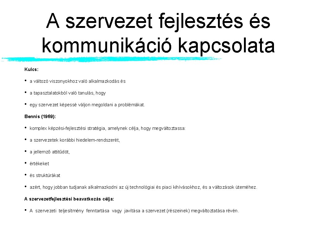 A szervezet fejlesztés és kommunikáció kapcsolata Kulcs: • a változó viszonyokhoz való alkalmazkodás és