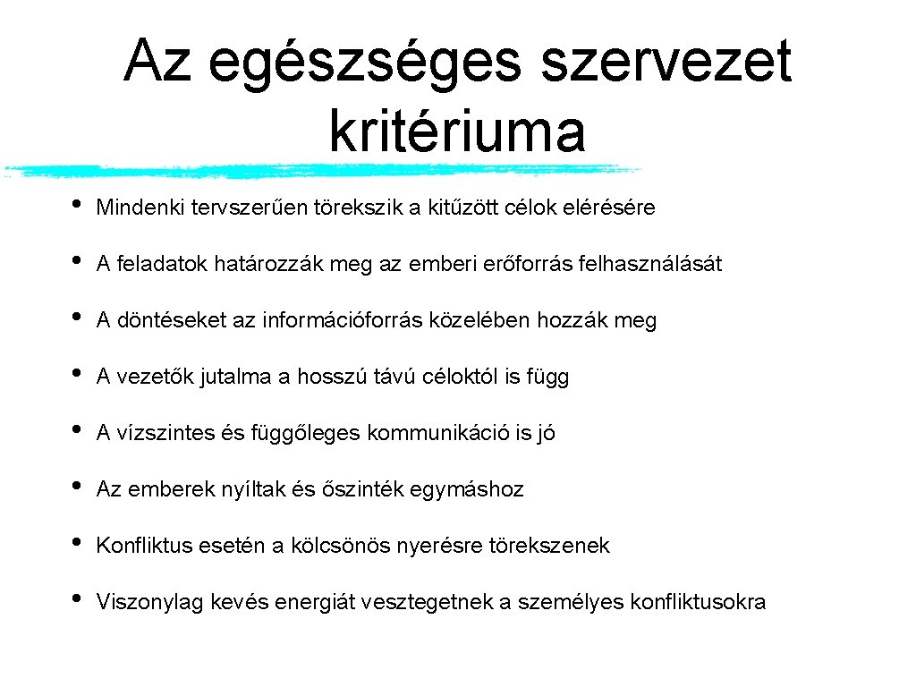 Az egészséges szervezet kritériuma • Mindenki tervszerűen törekszik a kitűzött célok elérésére • A