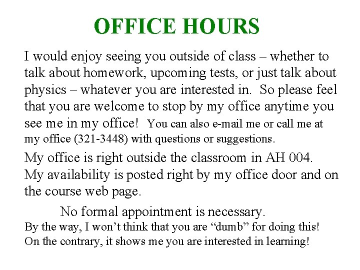 OFFICE HOURS I would enjoy seeing you outside of class – whether to talk