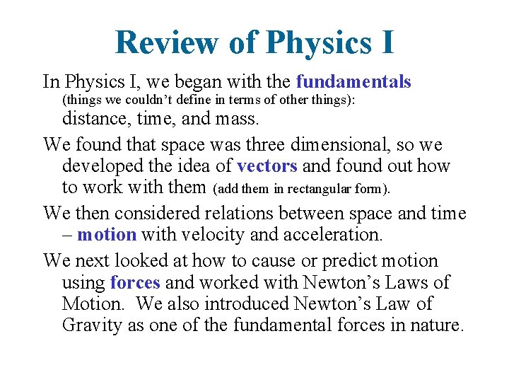 Review of Physics I In Physics I, we began with the fundamentals (things we