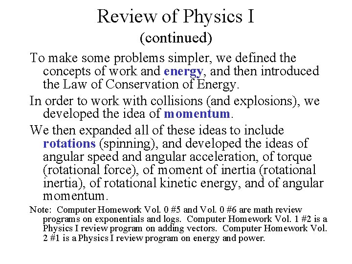 Review of Physics I (continued) To make some problems simpler, we defined the concepts