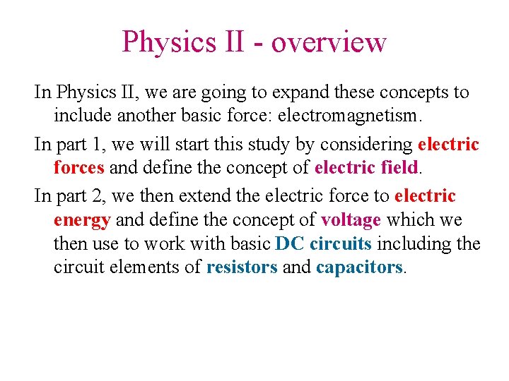 Physics II - overview In Physics II, we are going to expand these concepts