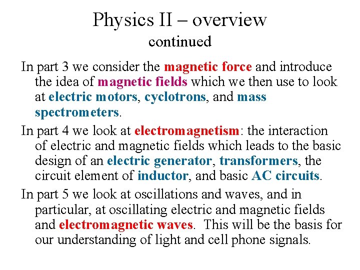 Physics II – overview continued In part 3 we consider the magnetic force and