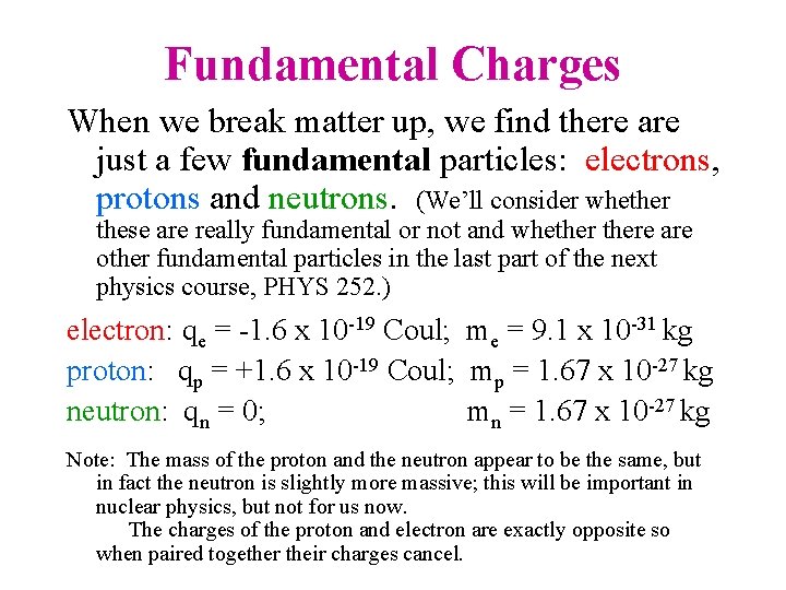 Fundamental Charges When we break matter up, we find there are just a few