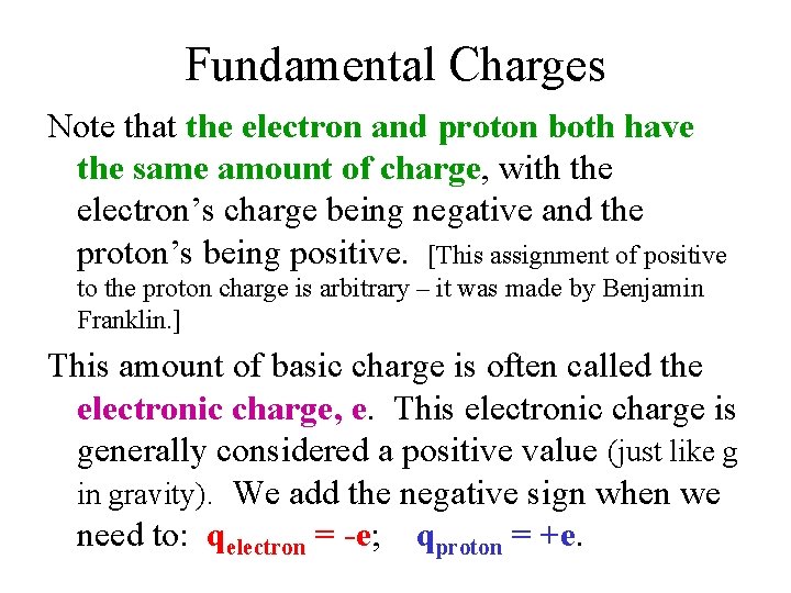 Fundamental Charges Note that the electron and proton both have the same amount of