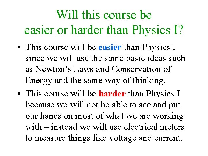 Will this course be easier or harder than Physics I? • This course will