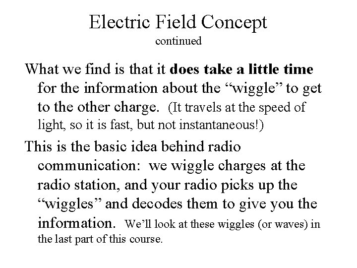 Electric Field Concept continued What we find is that it does take a little