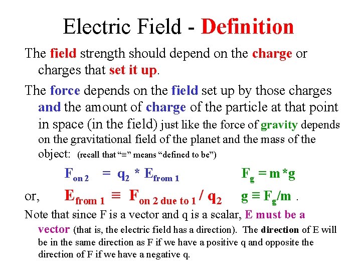 Electric Field - Definition The field strength should depend on the charge or charges