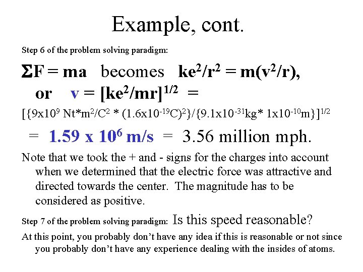 Example, cont. Step 6 of the problem solving paradigm: SF = ma becomes ke