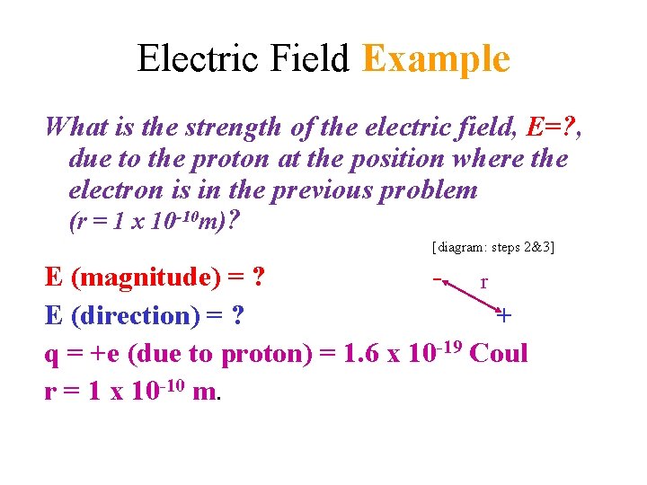 Electric Field Example What is the strength of the electric field, E=? , due