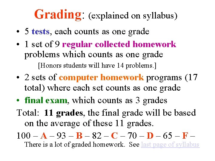 Grading: (explained on syllabus) • 5 tests, each counts as one grade • 1