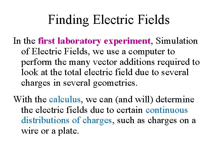 Finding Electric Fields In the first laboratory experiment, Simulation of Electric Fields, we use