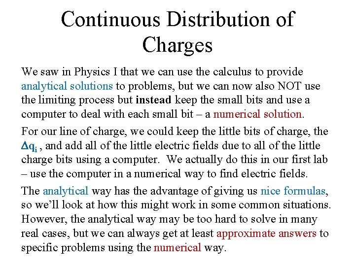 Continuous Distribution of Charges We saw in Physics I that we can use the